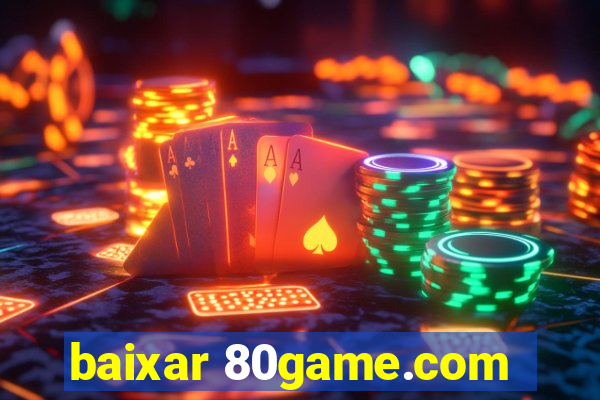 baixar 80game.com